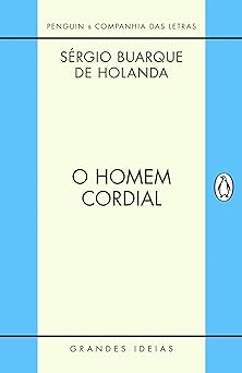 o Homem Cordial Holanda, Sergio Buarque de